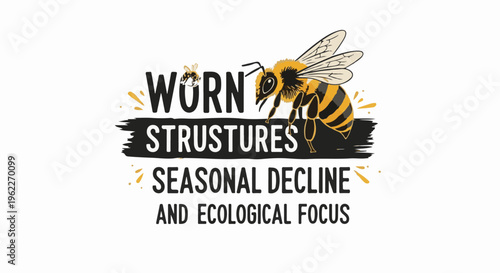 Bee illustration with text about worn structures, seasonal decline, and ecological focus