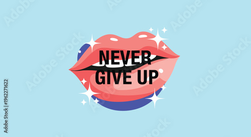 Bold motivational graphic featuring red lips with sparkling stars and the message never give up on a blue background.