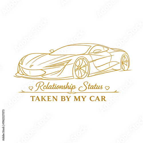 car lover relationship status, taken by my car, funny car quote, automotive humor design, car enthusiast lifestyle, love my car more joke, relatable driver meme, car obsession humor, gearhead culture,