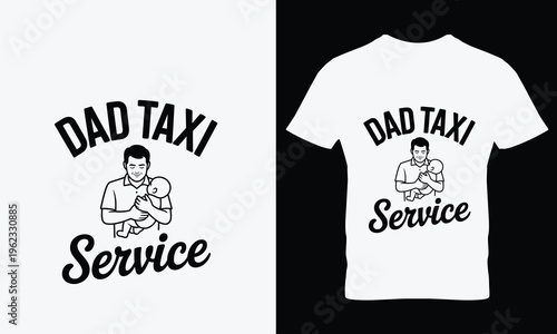 Dad Taxi Service T- Shirt t-shirt baby father parenting