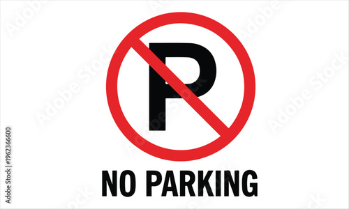 No parking sign with red prohibition circle and black letter p symbol on white background for traffic regulation and private property restricted zone notice