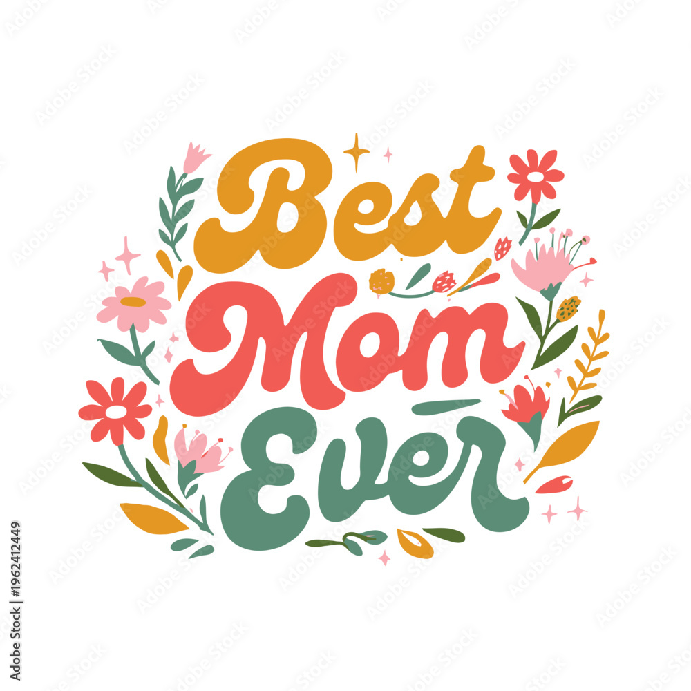 Fototapeta premium Best mom ever colorful floral graphic design