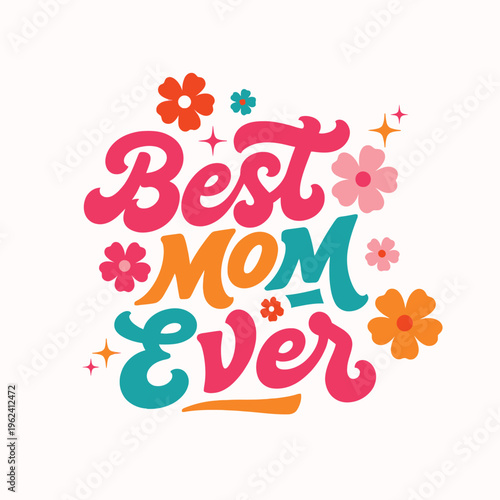 Best mom ever colorful typography design