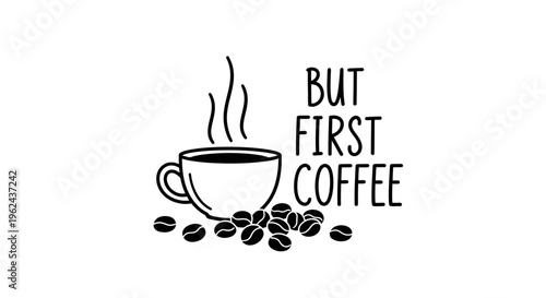 But First Coffee" quote with coffee beans and steam illustration