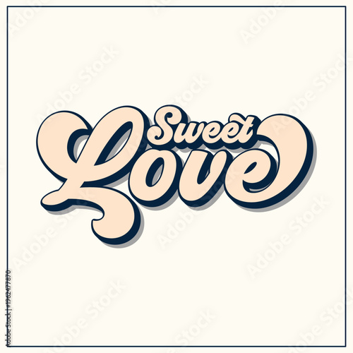 Sweet Love retro groovy typography lettering design with bold cursive font for Valentine's Day or romantic apparel.