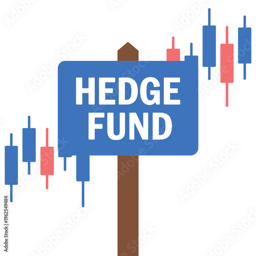 A blue sign with white text reading 'HEDGE FUND' standing in front of a graph with red and blue candlesticks.