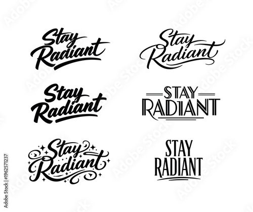 The phrase Stay Radiant shown as a stylish motivational typographic asset sheet featuring six visually distinct lettering personalities of the same uplifting