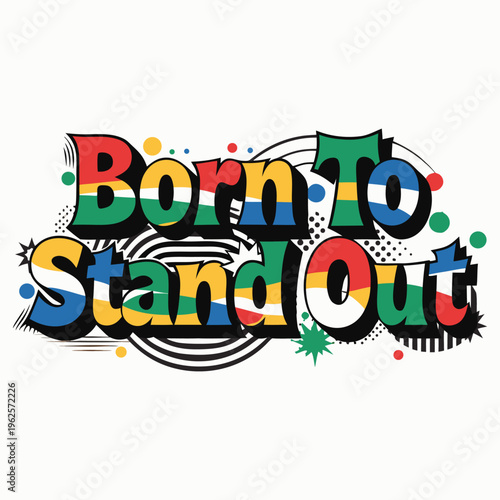 Vibrant graffiti text 'born to stand out' with colorful splatters