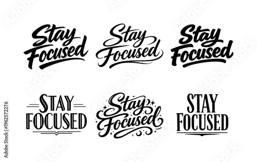 The phrase Stay Focused shown as a driven motivational typographic asset sheet featuring six visually distinct lettering personalities of the same purposeful