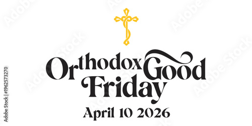 Orthodox good friday festive greeting with yellow cross and elegant typography, april 10 2026, eastern orthodox