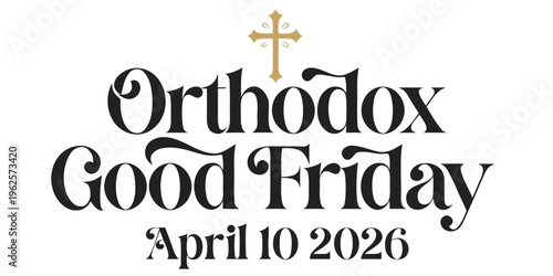Orthodox good friday with black and gold typography, april 10 2026 date, eastern orthodox