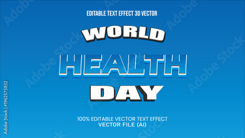 '' WORLD HEALTH DAY ''EDITABLE TEXT EFFECT 3D VECTOR FOR ALL YOUR NEEDS