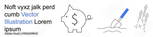 Savings, investments, personal finance, economic growth, wealth building, business strategy. Piggy bank with dollar sign, a shovel digging and upward arrows. Savings and investments concept