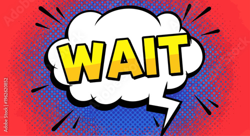 Comic speech bubble with WAIT text expressing anticipation.