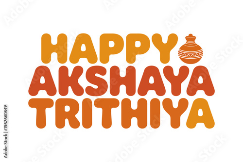 Happy Akshaya Tritiya colorful bubbly typography text design with traditional earthen pot vector illustration background