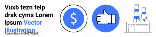 Economy, approval, industry, business operations, investments, finance. Circular dollar symbol, thumbs-up icon factory graphic. Economy and approval concepts
