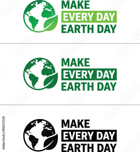 Make Every Day Earth Day Logo Set - Green Planet Globe with Leaf Vector Illustration, Environmental Awareness Icon