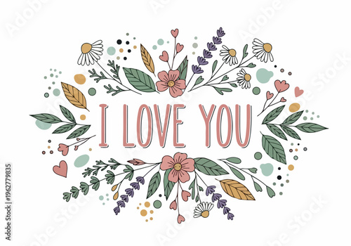 Beautiful floral illustration with the text "I Love You" surrounded by delicate leaves, flowers, and heart shapes, perfect for expressing affection and admiration