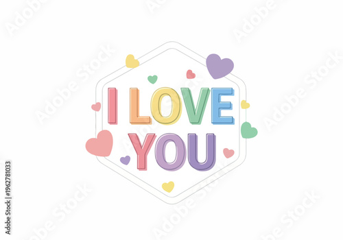 Sweet I Love You Message with Colorful Hearts and Pastel Gradient Hexagonal Frame