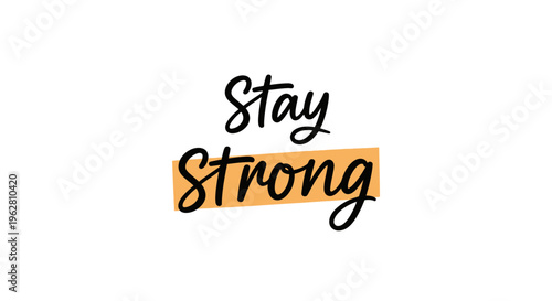 Stay strong motivational phrase written.