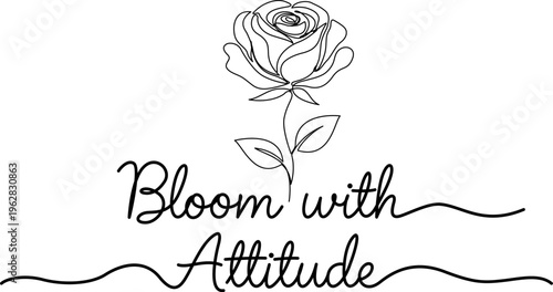Bloom with Attitude Line Art - Bloom with Attitude Rose One Line Art Vector Inspirational Quote Minimalist Floral Design