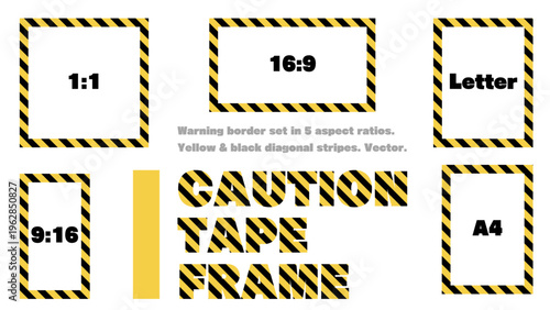 Caution Tape Warning Frame Set | Yellow & Black Diagonal Stripes Rectangle Border, 5 Aspect Ratios, Vector
