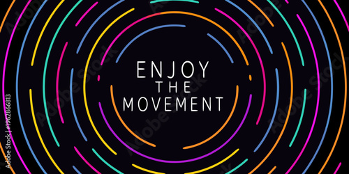 Abstract colorful lines radiating from text reading enjoy the movement