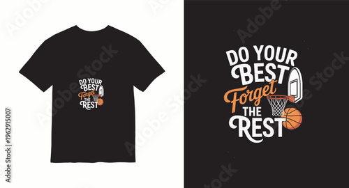 Do your best forget the rest basketball t-shirt design with hoop and ball