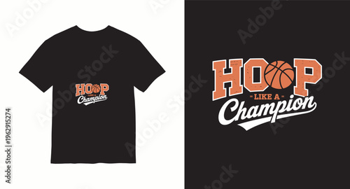 Hoop like a champion, basketball t-shirt design, typography, hand drawn text, vector illustration