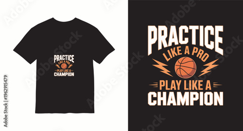 Practice like a pro, play like a champion, basketball t-shirt design, typography, vector illustration