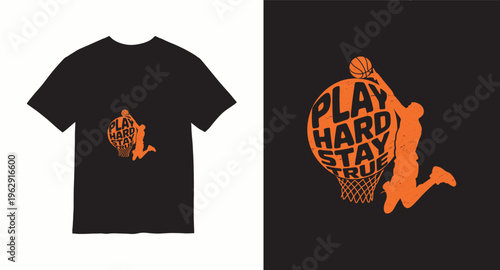 Basketball t-shirt design with player dunking, play hard stay true typography