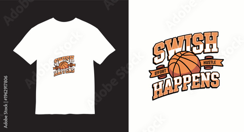 Basketball tshirt design with swish happens quote and sports ball illustration for athletic apparel