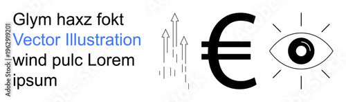 Financial growth, vision, economic insight, business monitoring, success, analytics. Euro symbol paired with an eye and rising arrows. Financial growth and vision
