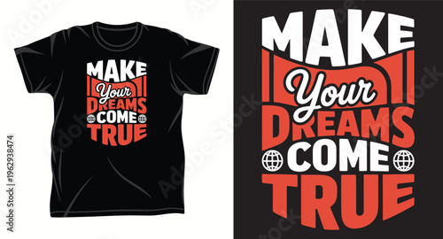 Make your dreams come true typography t shirt design with globe
