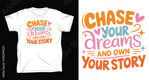 Chase your dreams and own your story typography design for women t-shirt or poster