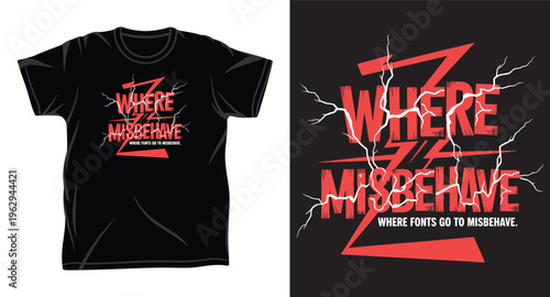 Black t shirt design with where misbehave text and lightning bolt graphics