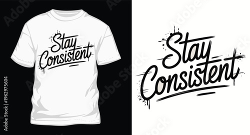 Stay consistent inspirational quote brush lettering graphic design on t shirt mock up