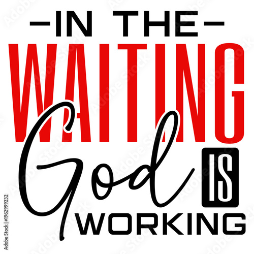 In the waiting God is working, Bible Verse png, Christian Shirt Svg, Religious Svg