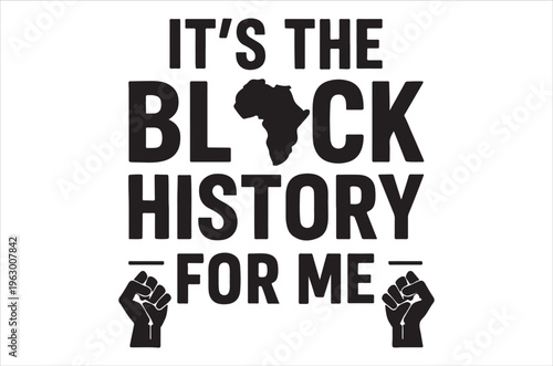 Bold black history month graphic featuring africa raised fists and the phrase it s the