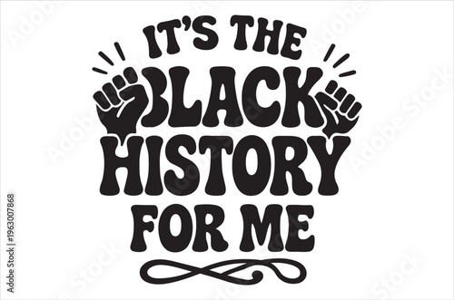 Bold black history for me graphic design featuring raised fists and decorative flourishes