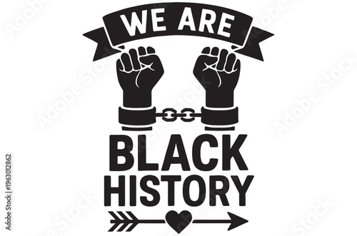 We are black history raised fists and a supportive ribbon design
