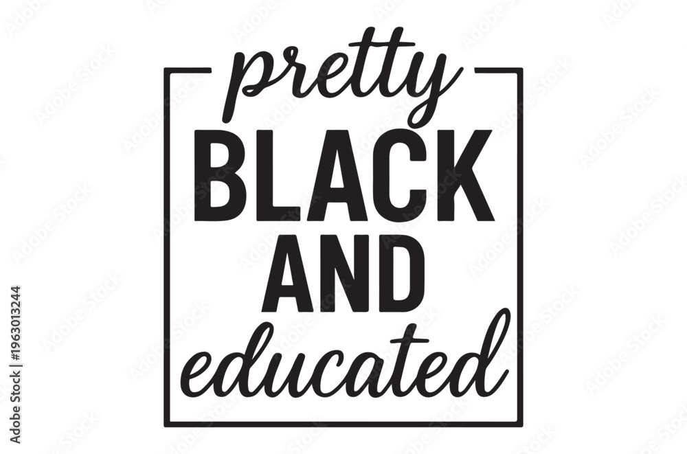 Fototapeta premium A graphic design featuring the words pretty black and educated