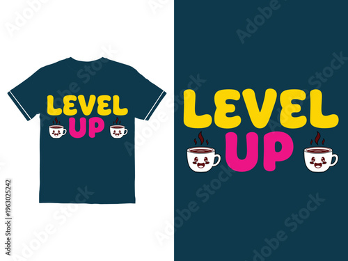 T shirt design with level up text and coffee cups
