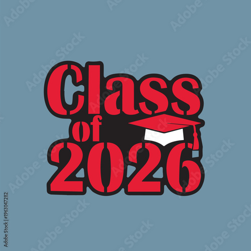 Clean typography design of 'Class of 2026' with a graduation cap icon.eps