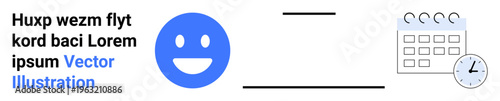 Scheduling, productivity, time management, planning, happiness, organization. A smiling face beside a calendar and clock. Scheduling and productivity concepts