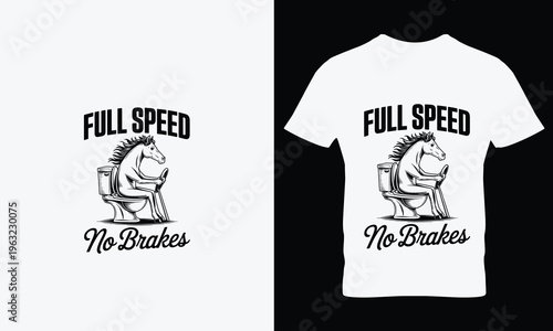 White t shirt with horse on toilet and full speed no brakes text