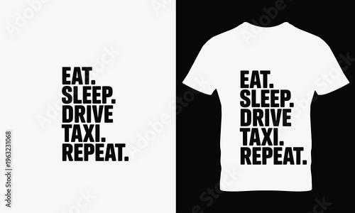 White t-shirt with eat sleep drive taxi repeat text on black and white backgrounds