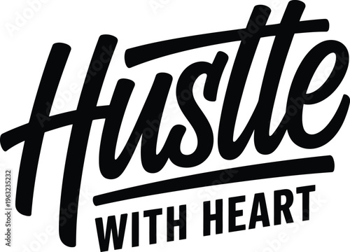 Black bold handwritten hustle with heart motivational phrase on white background typography