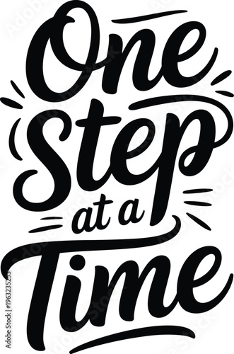 Handwritten motivational quote one step at a time in black cursive on white background