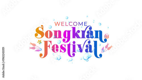 Welcome Songkran festival typo, logo unit, water background for promotion and advertisement. Traditional new spring concept and water carnival of east Asia, Thailand.